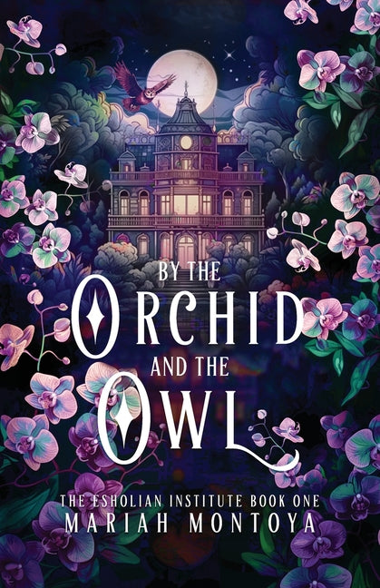 By the Orchid and the Owl: The Esholian Institute Book 1 - Ingram