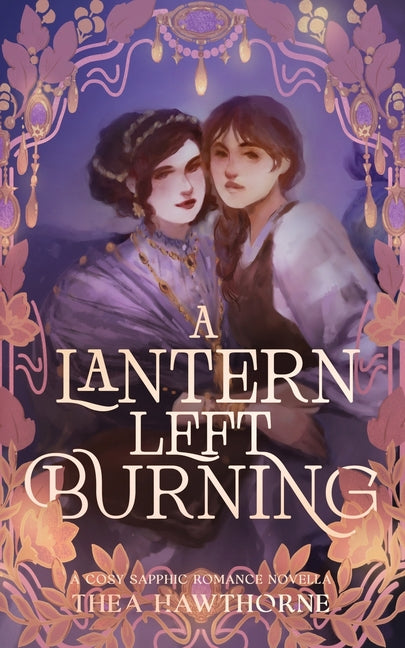 A Lantern Left Burning: A Cosy Sapphic Romance - Ingram