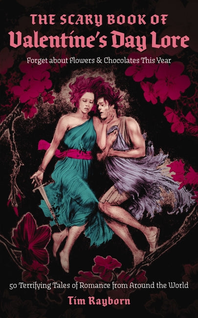 Scary Book of Valentine's Day Lore: 50 Terrifying Tales of Romance from Around the World - Ingram