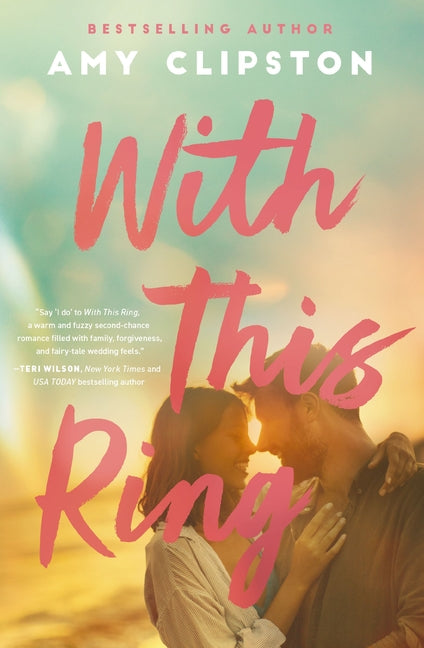 With This Ring: A Sweet Small-Town Second-Chance Romance - Ingram