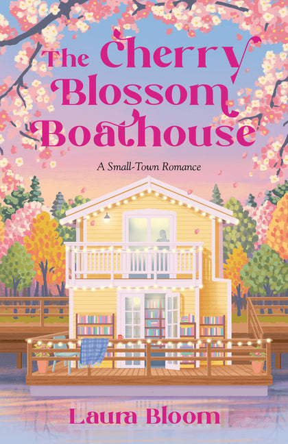The Cherry Blossom Boathouse: A Small-Town Romance a Cozy Bookshop Romance - Ingram