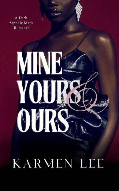 Mine, Yours & Ours: A Dark Sapphic Mafia Romance - Ingram