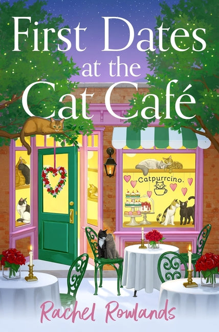First Dates at the Cat Cafe: An Absolutely Uplifting and Cosy Romantic Comedy to Warm Your Heart - Ingram