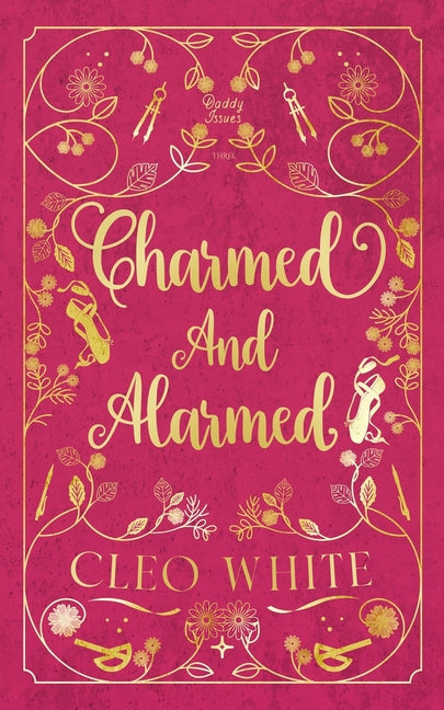 Charmed and Alarmed: A Forbidden, Dad's Best Friend, Workplace Romance - Ingram